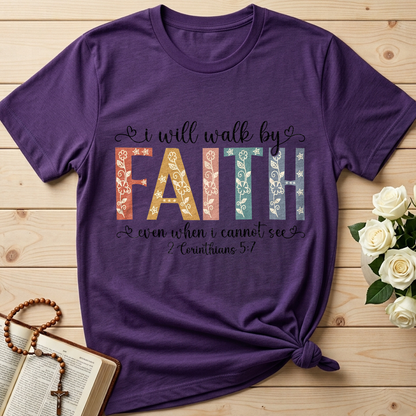 I Will Walk By Faith Even When I Cannot See 2 Corinthians 5.7 02