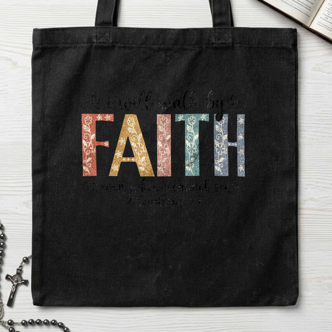 I Will Walk By Faith Even When I Cannot See 2 Corinthians 5.7 02