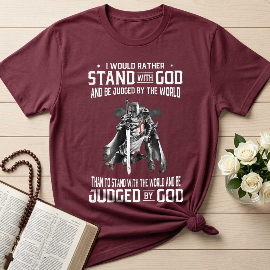 I Would Rather Stand With God And Be Judged By The World 07