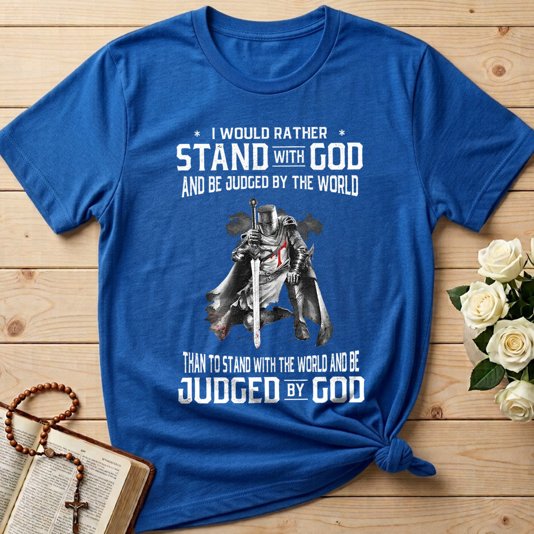 I Would Rather Stand With God And Be Judged By The World 07