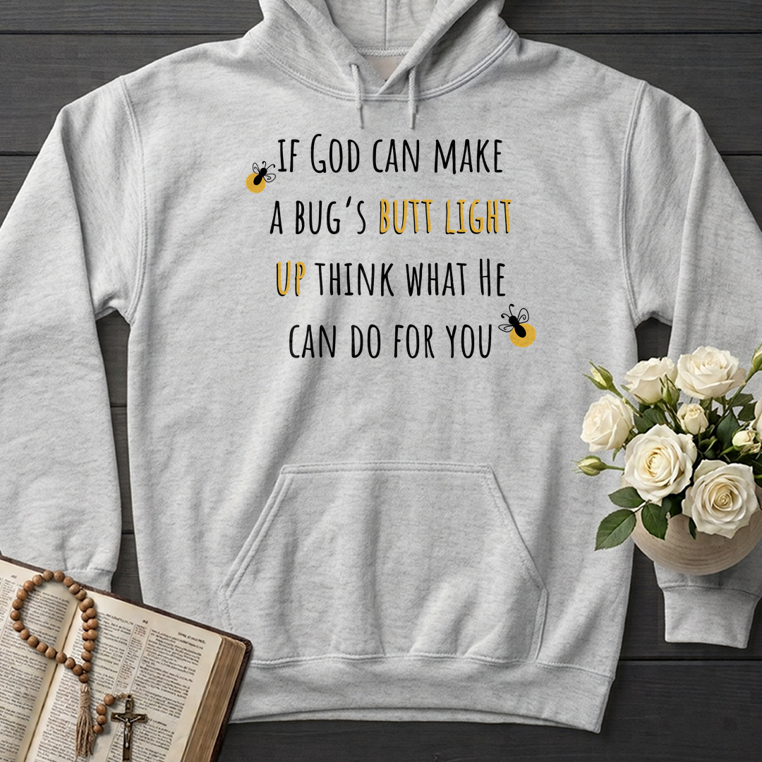 If God Can Make A Bug's Butt Light Up Think What He Can Do For You 02