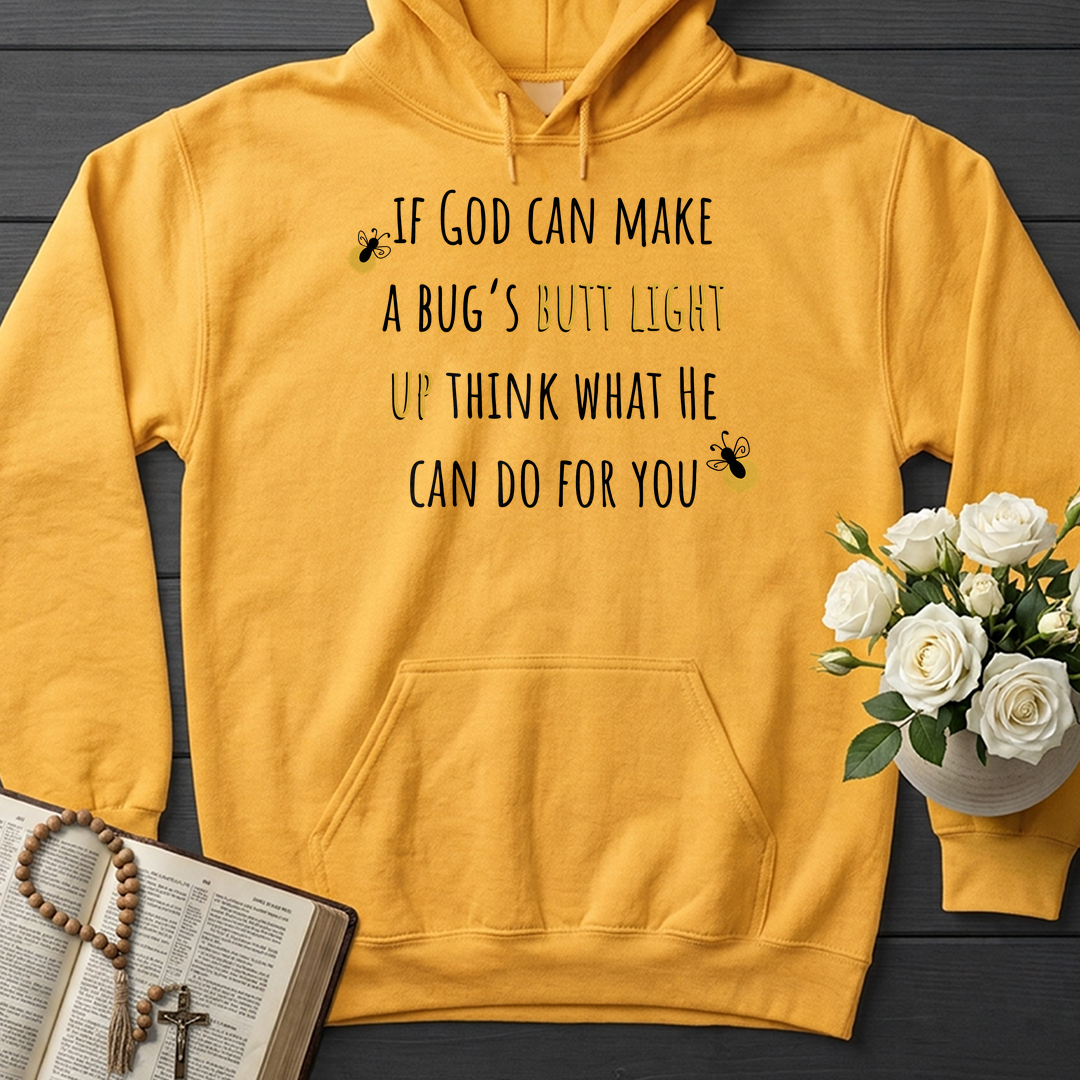 If God Can Make A Bug's Butt Light Up Think What He Can Do For You 02