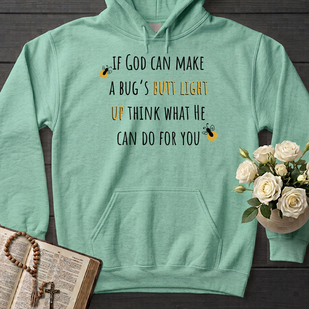If God Can Make A Bug's Butt Light Up Think What He Can Do For You 02