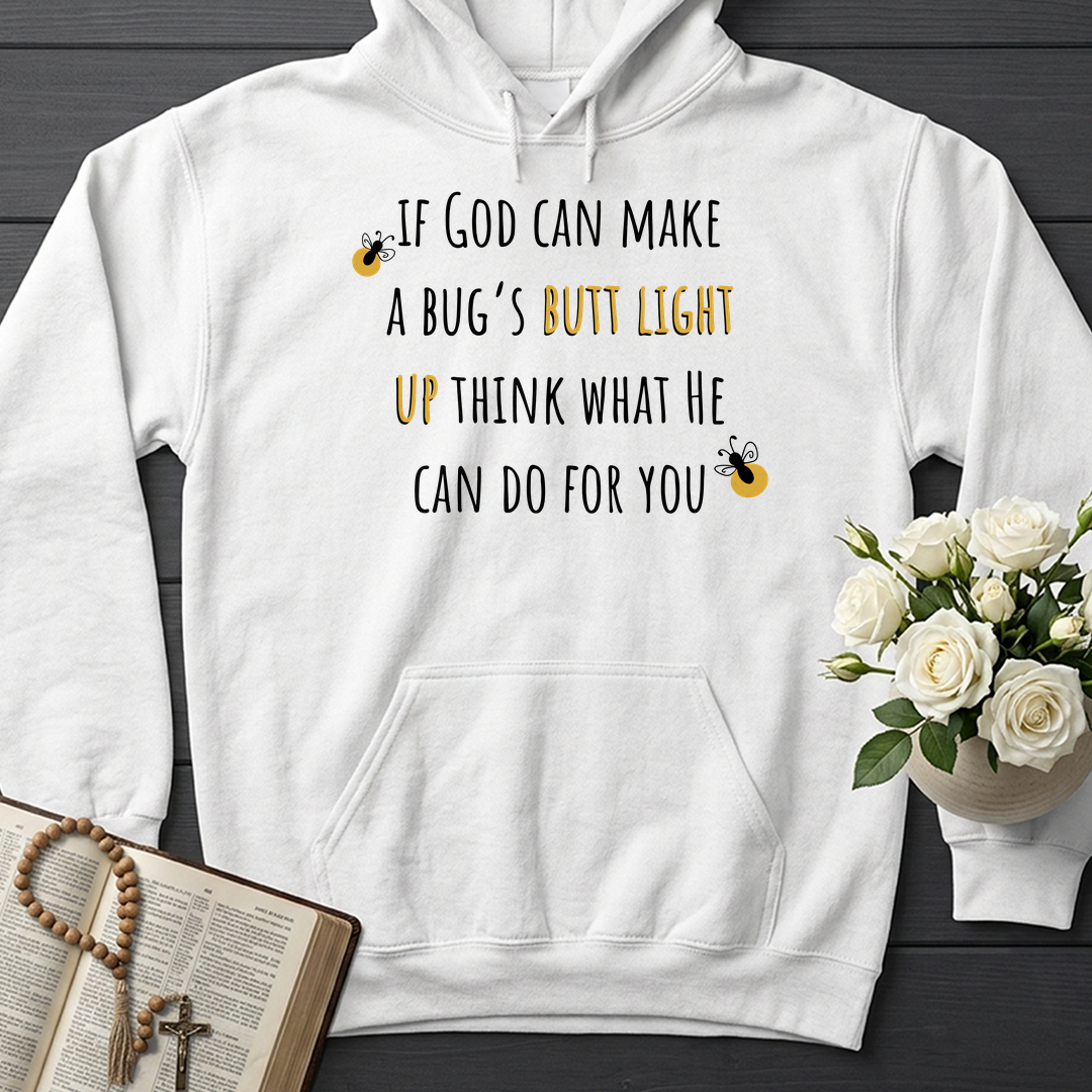 If God Can Make A Bug's Butt Light Up Think What He Can Do For You 02