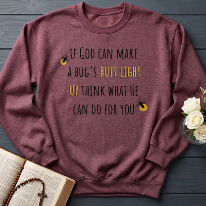 If God Can Make A Bug's Butt Light Up Think What He Can Do For You 02