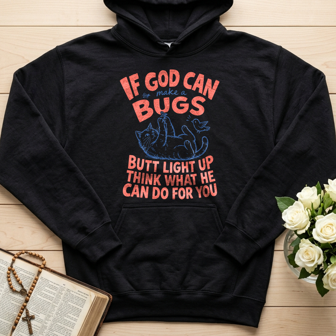 If God Can Make A Bugs Butt Light Up Think What He Can Do For You 03