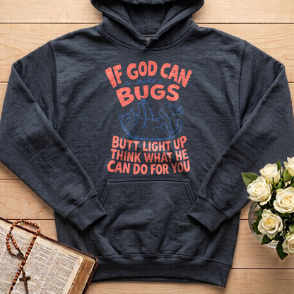 If God Can Make A Bugs Butt Light Up Think What He Can Do For You 03