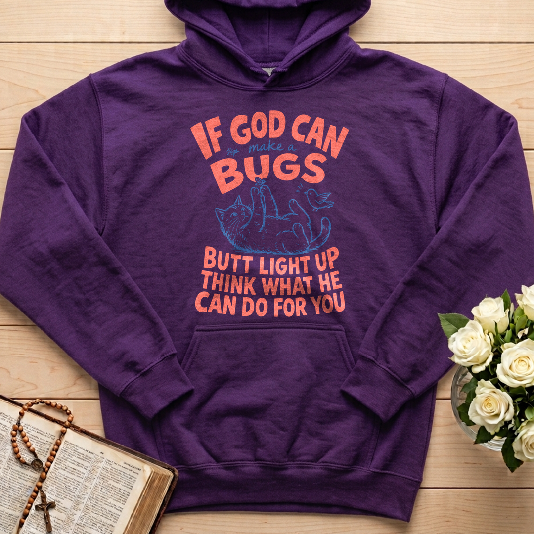 If God Can Make A Bugs Butt Light Up Think What He Can Do For You 03