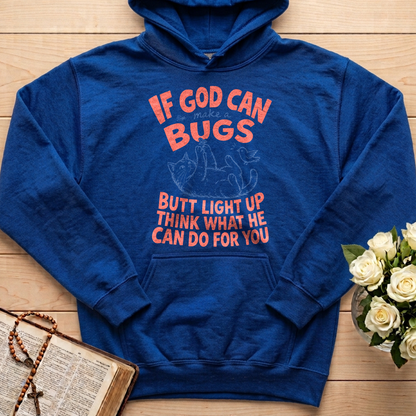 If God Can Make A Bugs Butt Light Up Think What He Can Do For You 03