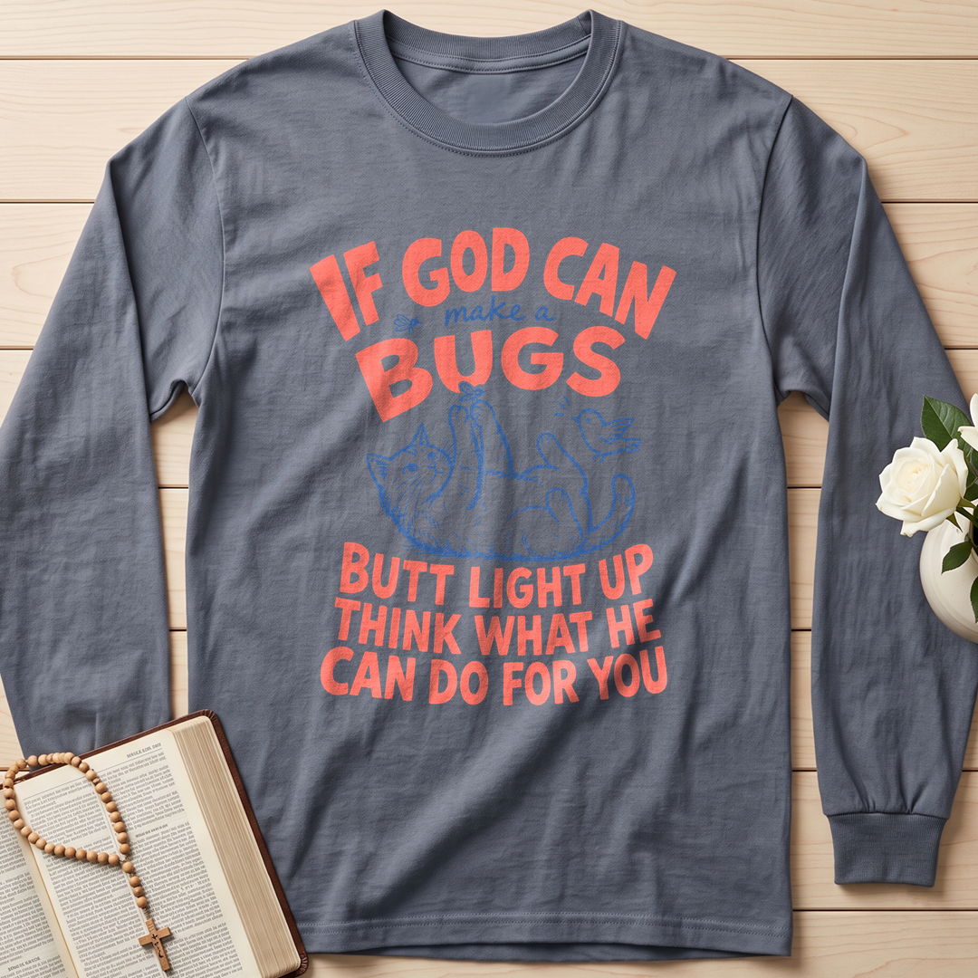 If God Can Make A Bugs Butt Light Up Think What He Can Do For You 03