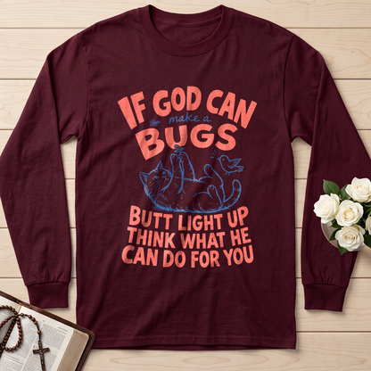 If God Can Make A Bugs Butt Light Up Think What He Can Do For You 03