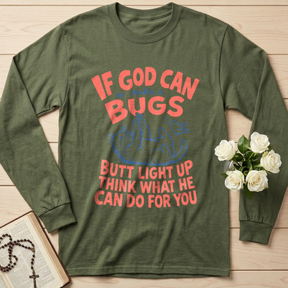 If God Can Make A Bugs Butt Light Up Think What He Can Do For You 03