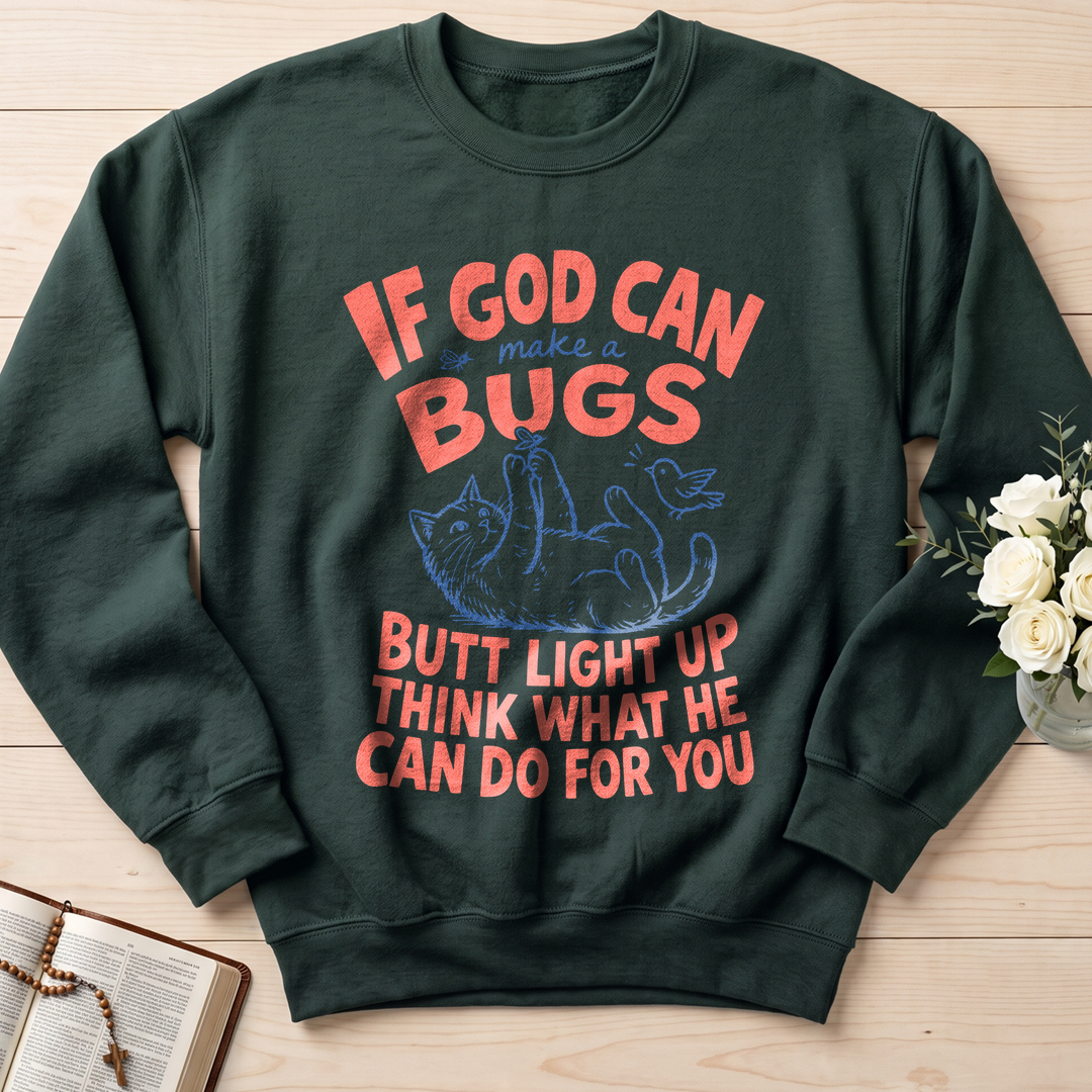 If God Can Make A Bugs Butt Light Up Think What He Can Do For You 03