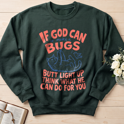 If God Can Make A Bugs Butt Light Up Think What He Can Do For You 03