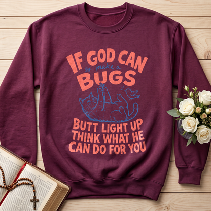 If God Can Make A Bugs Butt Light Up Think What He Can Do For You 03