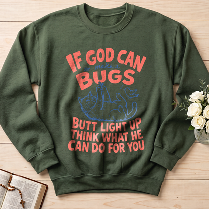 If God Can Make A Bugs Butt Light Up Think What He Can Do For You 03