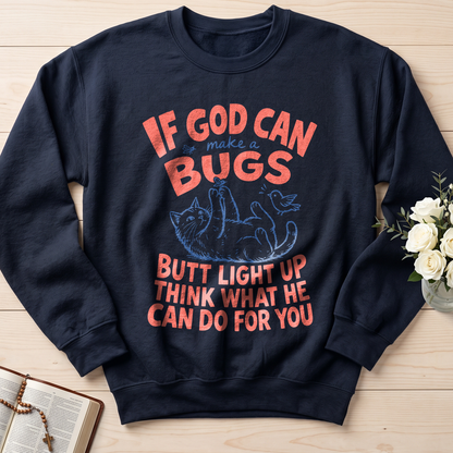 If God Can Make A Bugs Butt Light Up Think What He Can Do For You 03