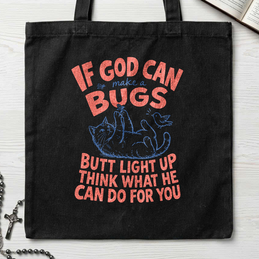 If God Can Make A Bugs Butt Light Up Think What He Can Do For You 03