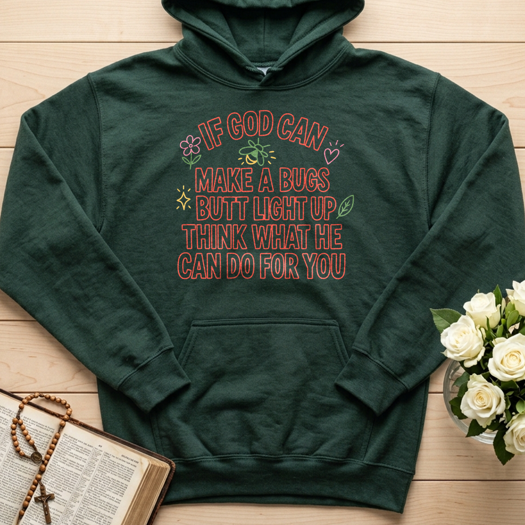 If God Can Make A Bugs Butt Light Up Think What He Can Do For You 04