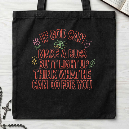 If God Can Make A Bugs Butt Light Up Think What He Can Do For You 04