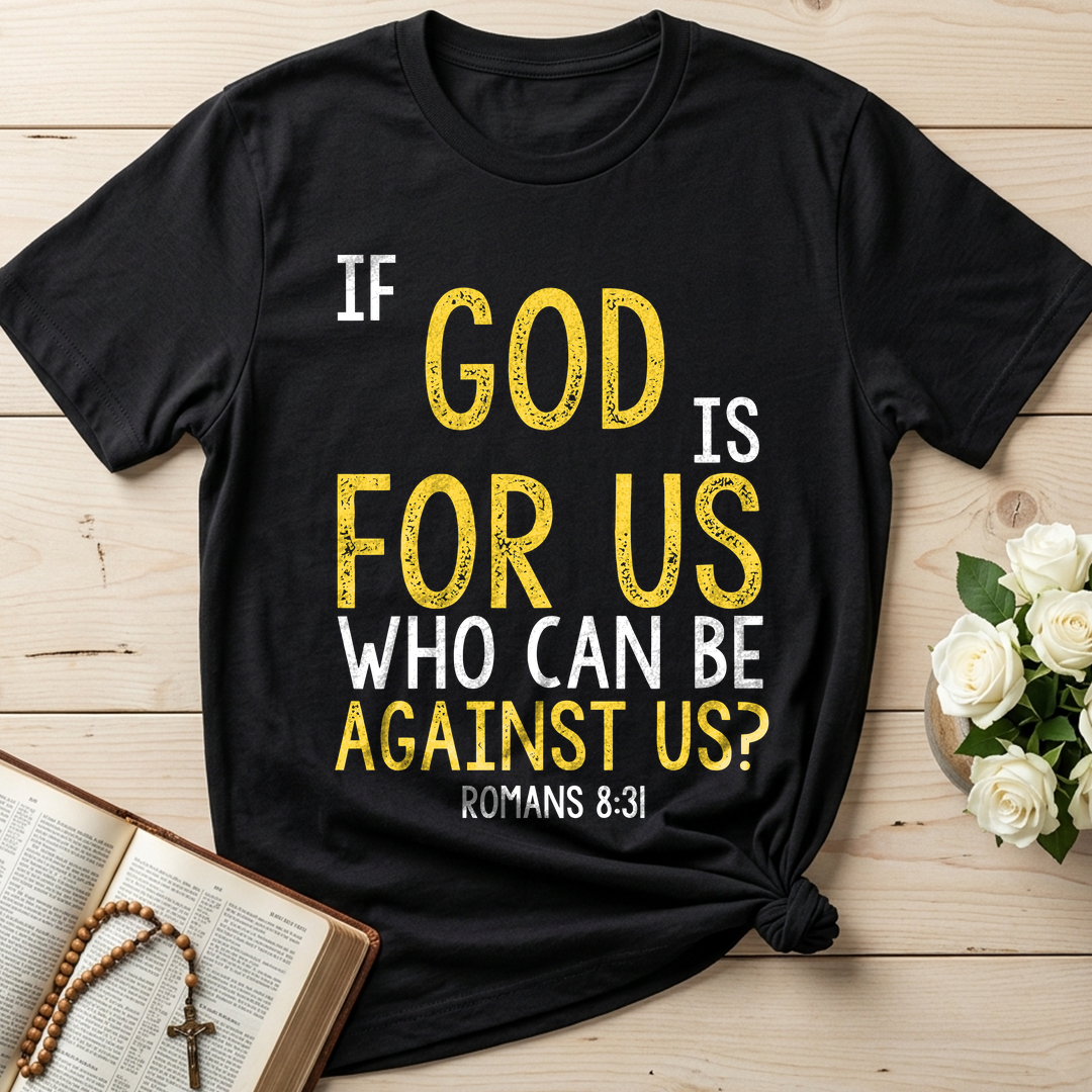 If God Is For Us Who Can Be Against Us Romans 8.31 01