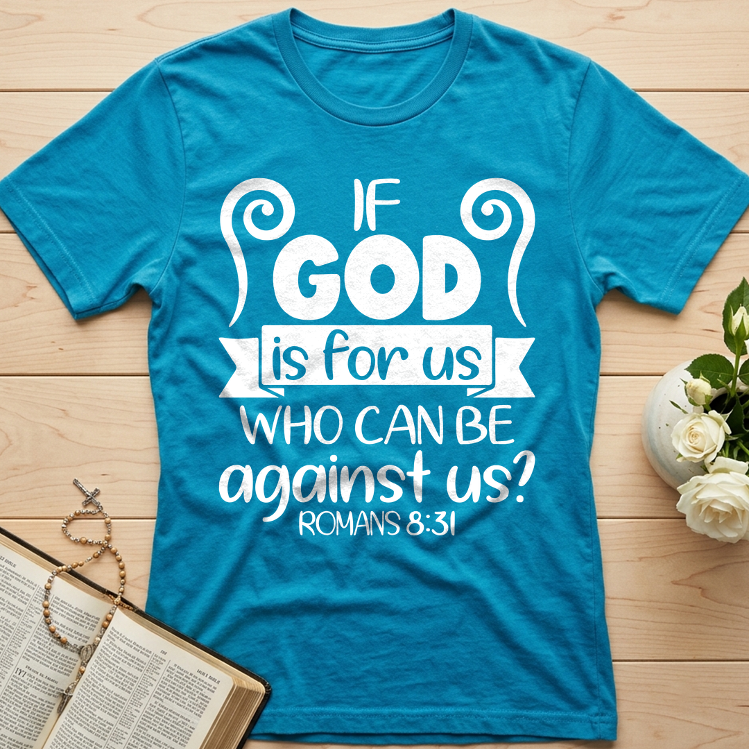 If God Is For Us Who Can Be Against Us Romans 8.31 02