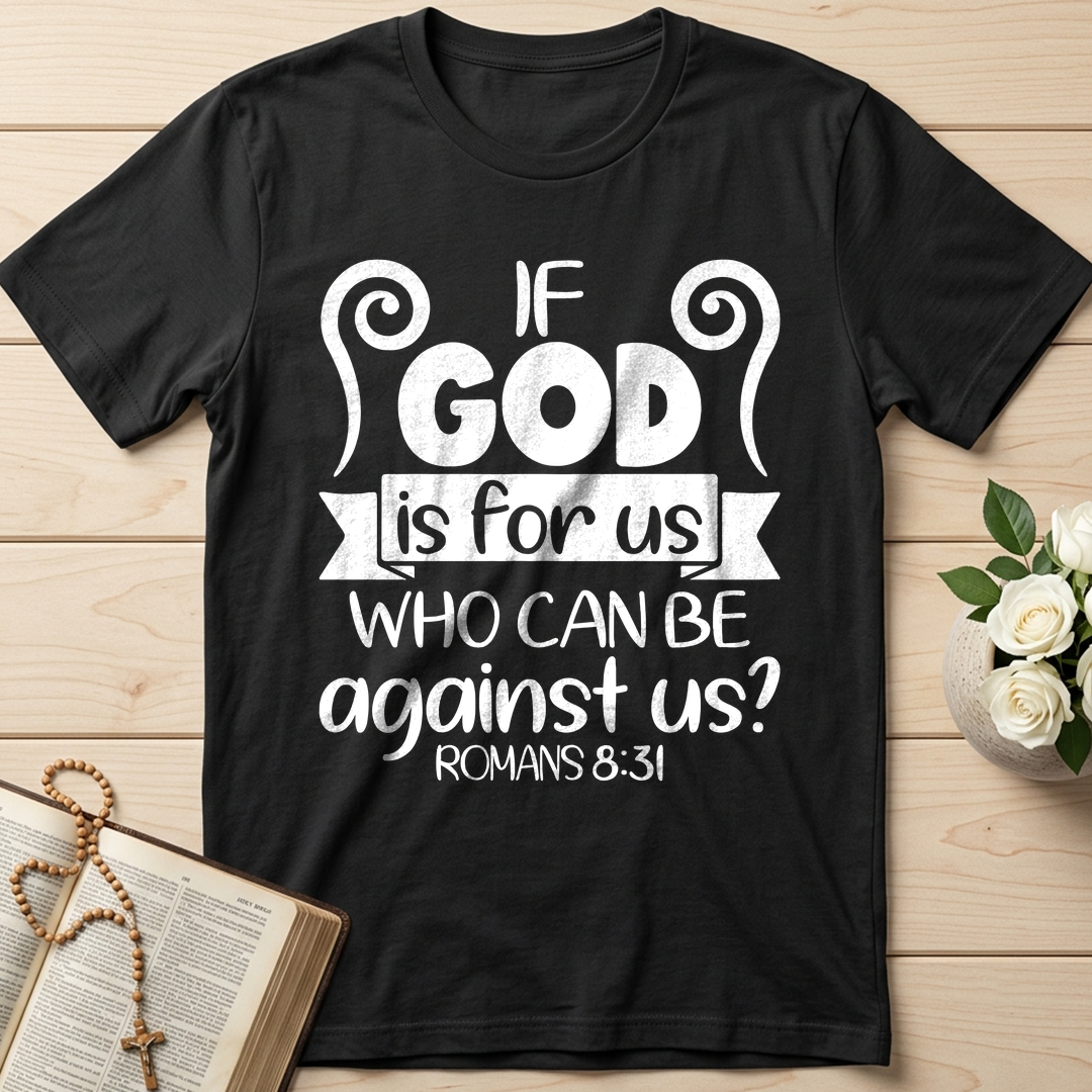 If God Is For Us Who Can Be Against Us Romans 8.31 02