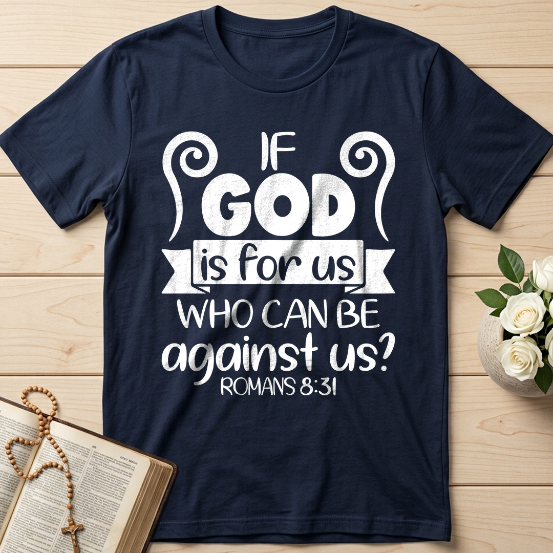 If God Is For Us Who Can Be Against Us Romans 8.31 02