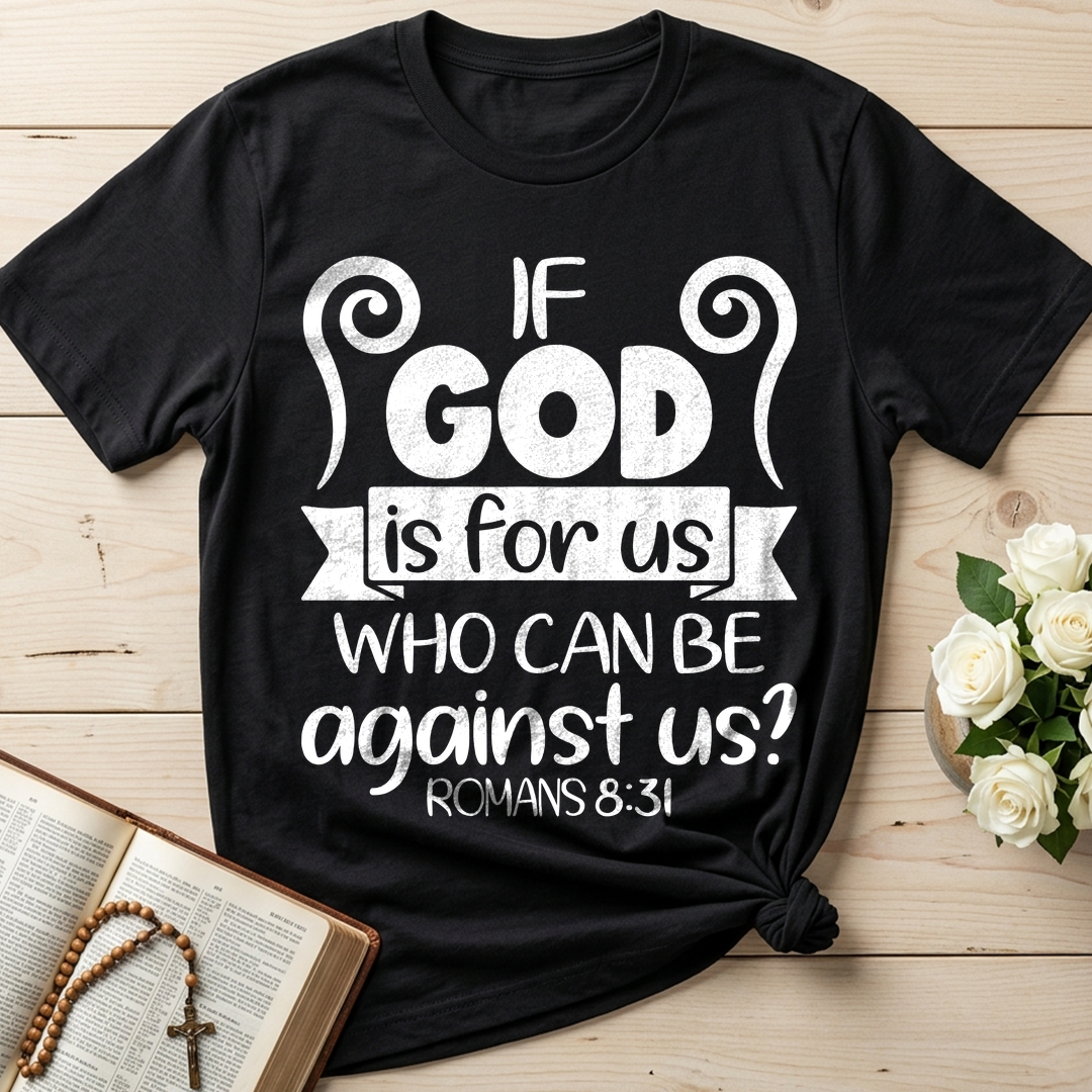 If God Is For Us Who Can Be Against Us Romans 8.31 02