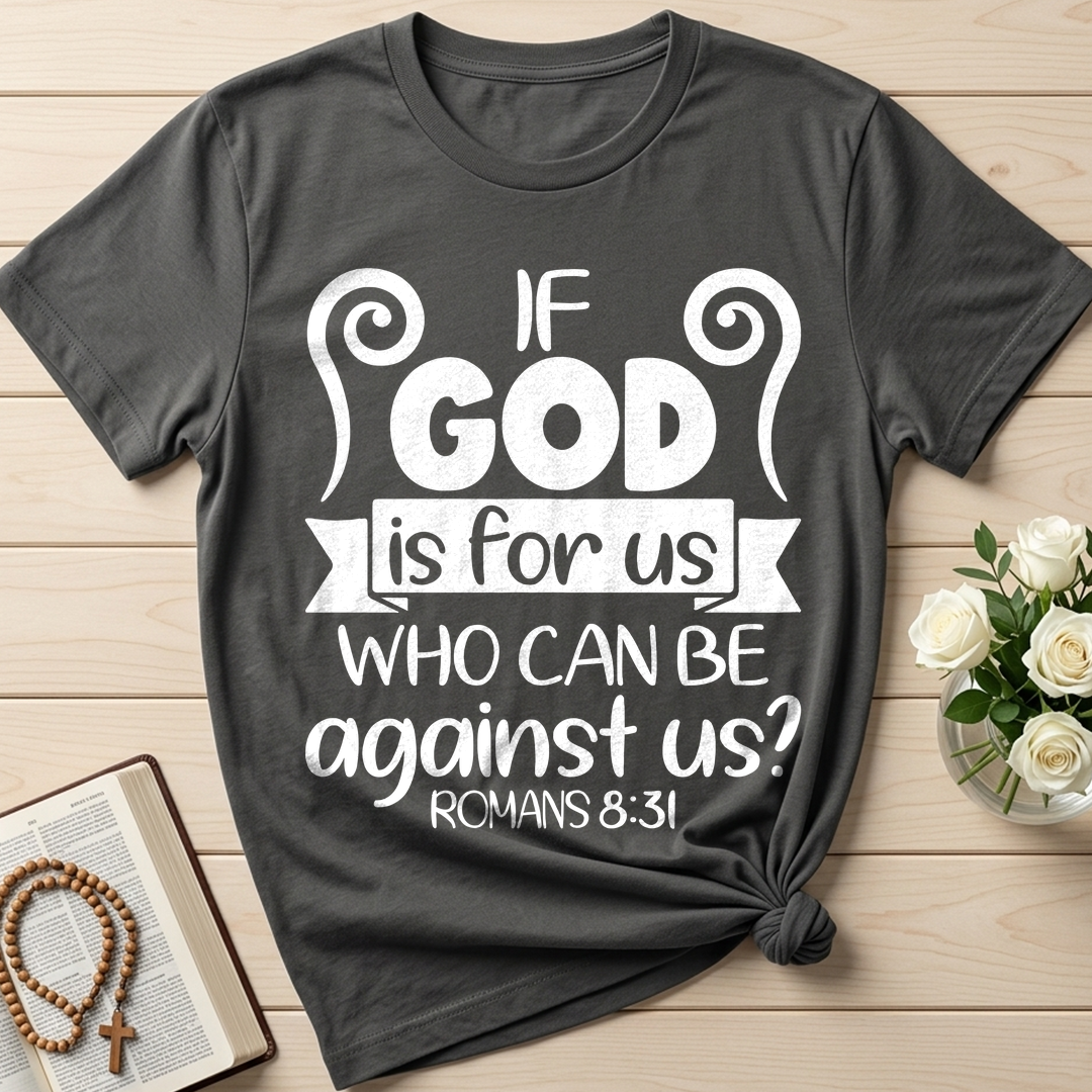 If God Is For Us Who Can Be Against Us Romans 8.31 02