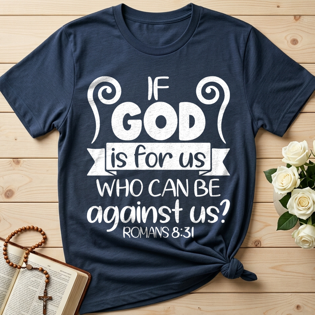 If God Is For Us Who Can Be Against Us Romans 8.31 02