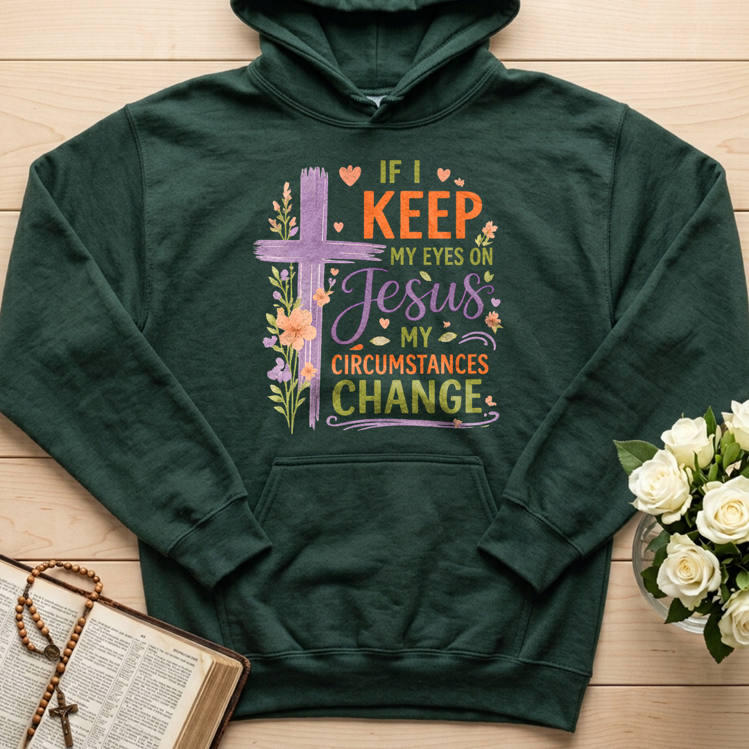 If I Keep My Eyes On Jesus My Circumstances Change 01