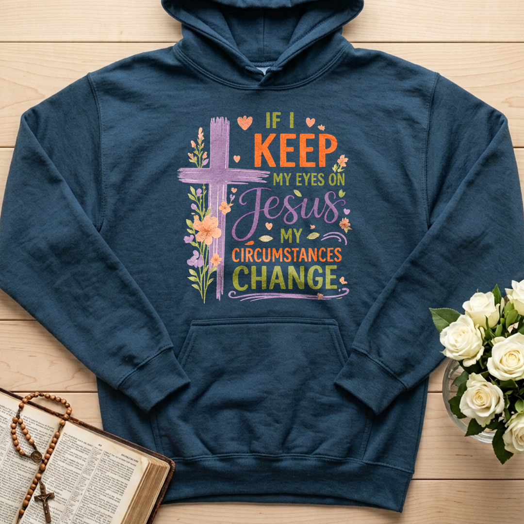 If I Keep My Eyes On Jesus My Circumstances Change 01