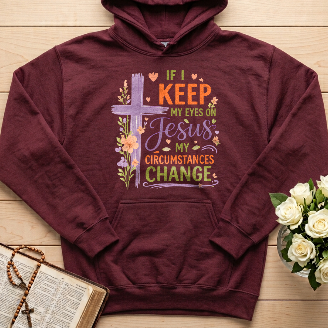 If I Keep My Eyes On Jesus My Circumstances Change 01