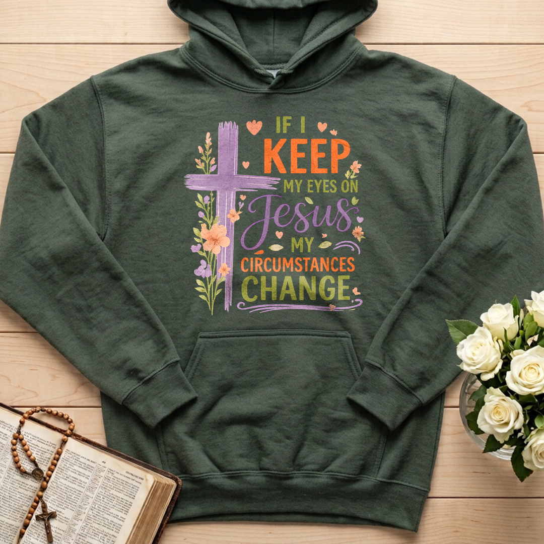 If I Keep My Eyes On Jesus My Circumstances Change 01