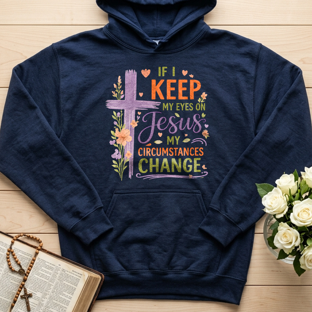 If I Keep My Eyes On Jesus My Circumstances Change 01