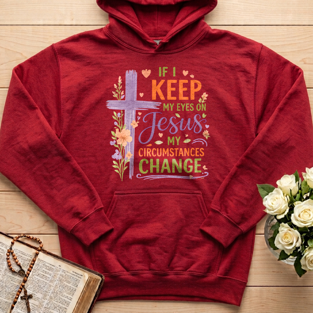 If I Keep My Eyes On Jesus My Circumstances Change 01