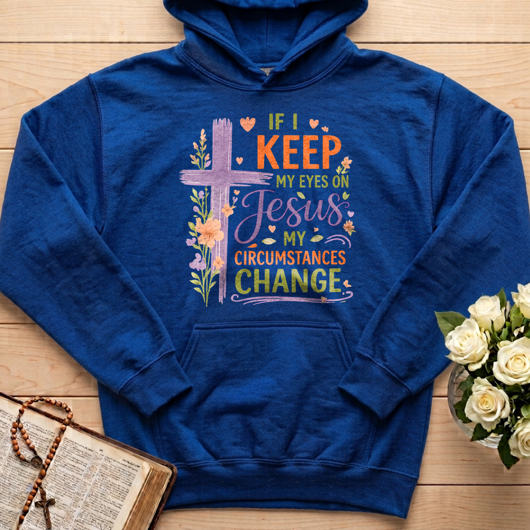 If I Keep My Eyes On Jesus My Circumstances Change 01