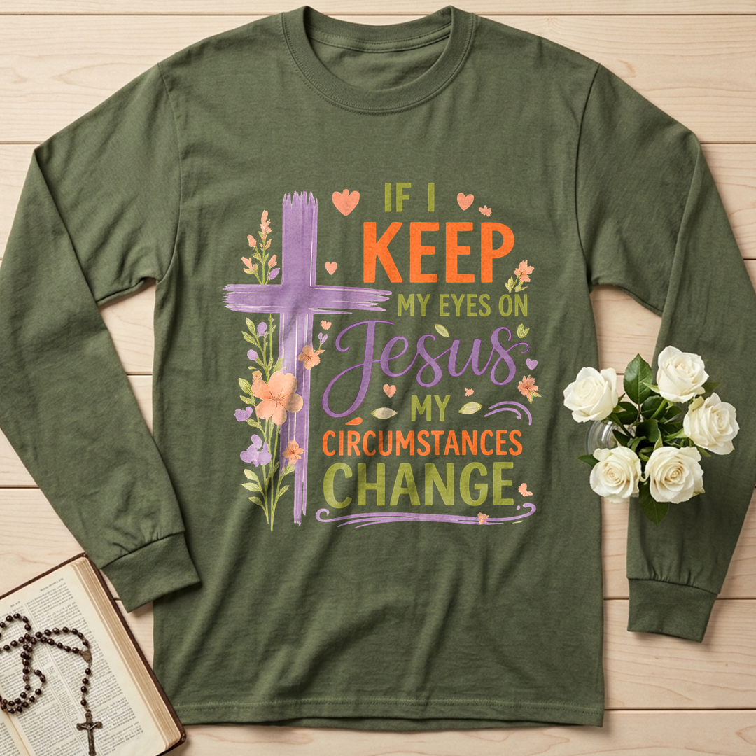 If I Keep My Eyes On Jesus My Circumstances Change 01