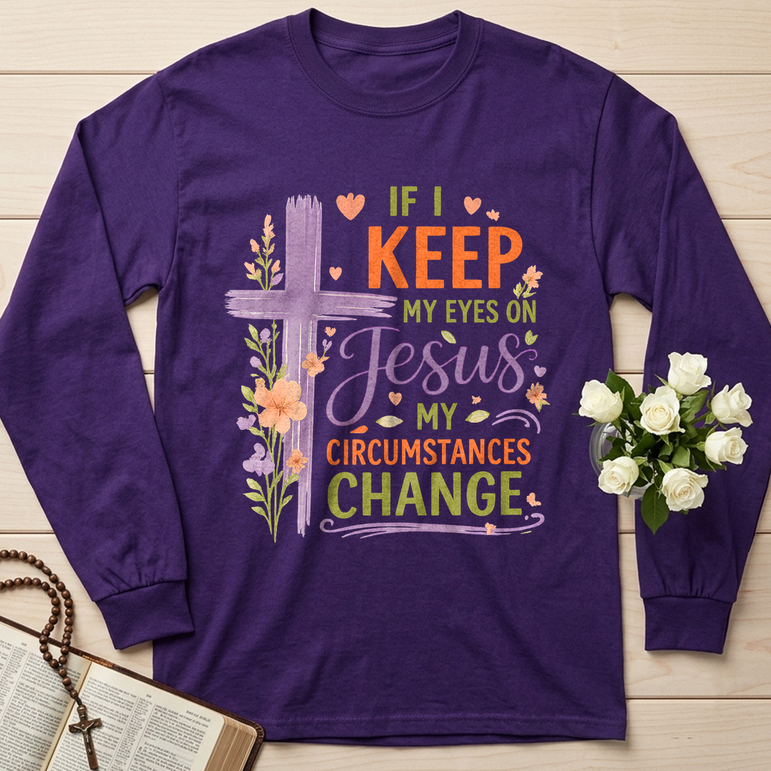 If I Keep My Eyes On Jesus My Circumstances Change 01