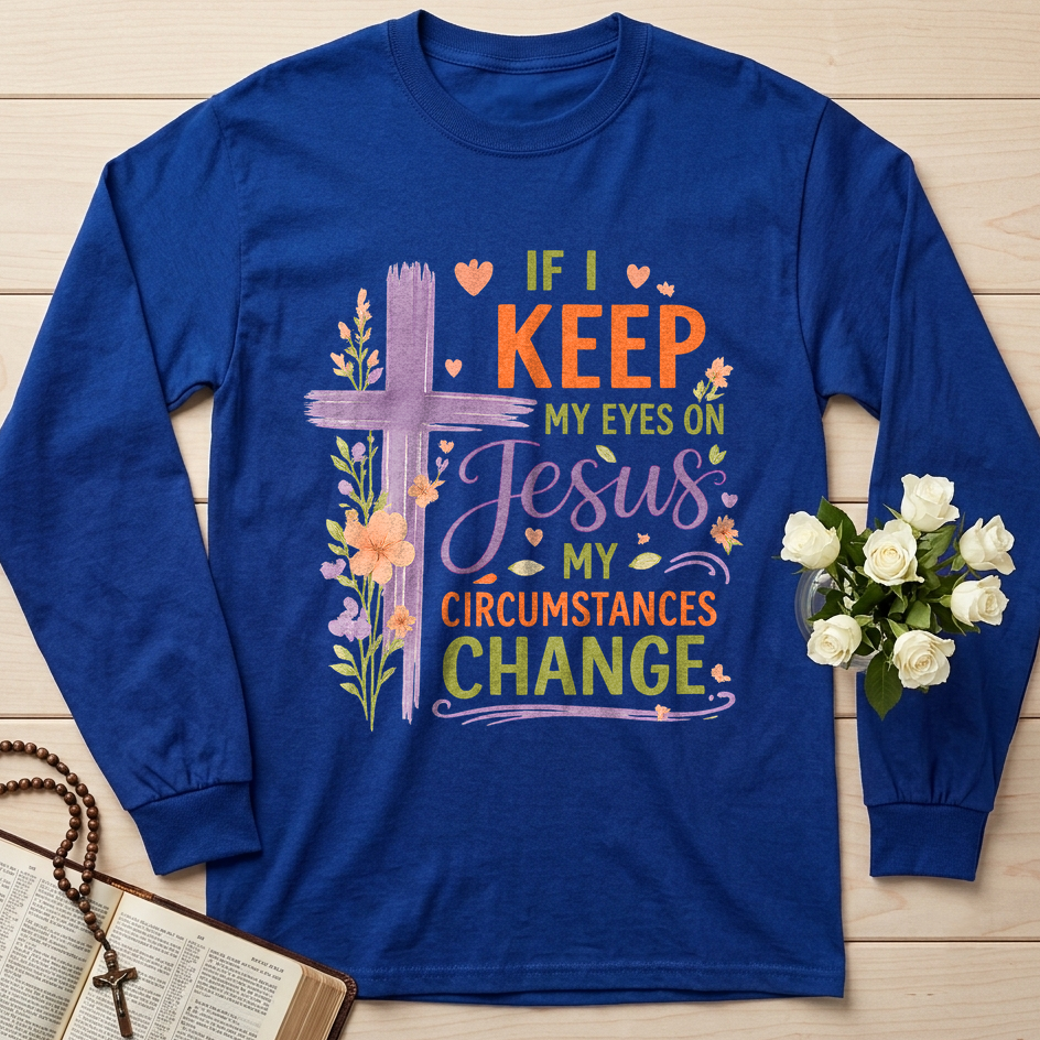 If I Keep My Eyes On Jesus My Circumstances Change 01