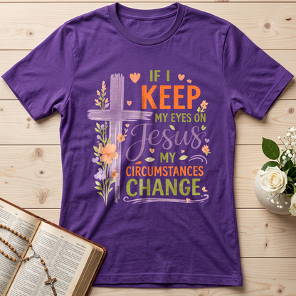 If I Keep My Eyes On Jesus My Circumstances Change 01