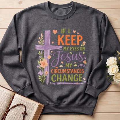 If I Keep My Eyes On Jesus My Circumstances Change 01