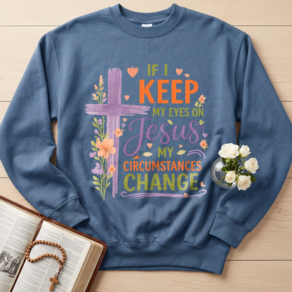 If I Keep My Eyes On Jesus My Circumstances Change 01