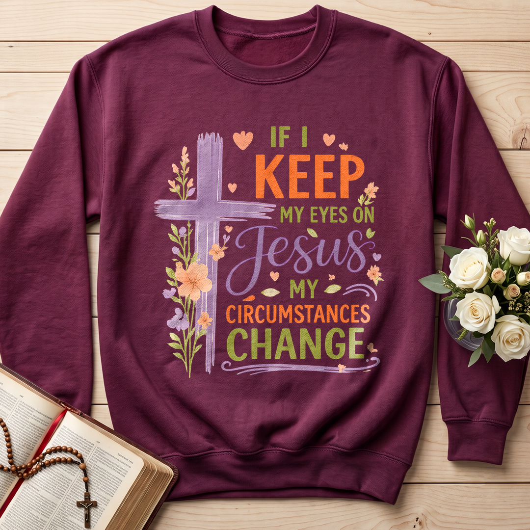 If I Keep My Eyes On Jesus My Circumstances Change 01