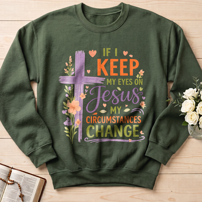 If I Keep My Eyes On Jesus My Circumstances Change 01