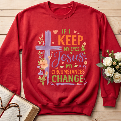 If I Keep My Eyes On Jesus My Circumstances Change 01