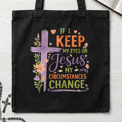 If I Keep My Eyes On Jesus My Circumstances Change 01
