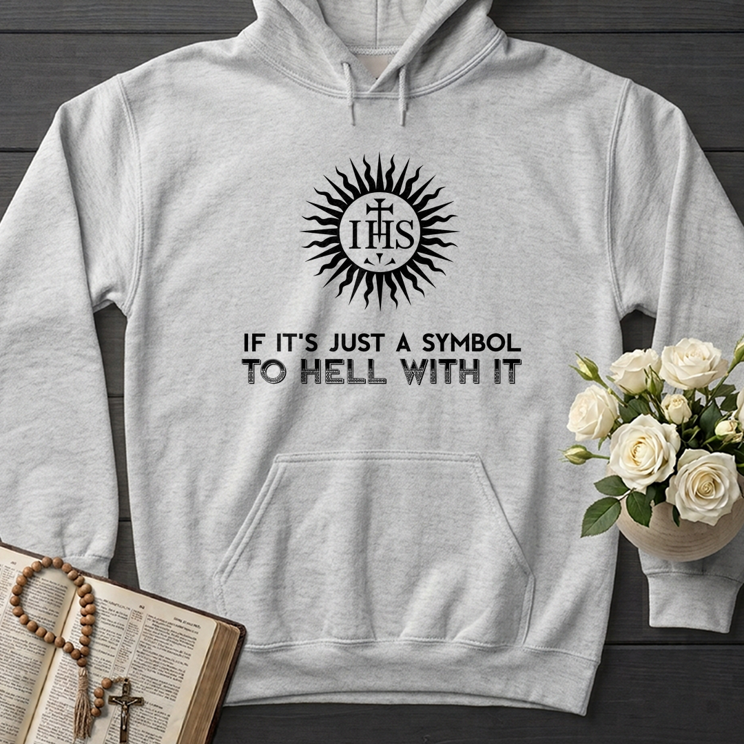 If It's Just A Symbol To Hell With It