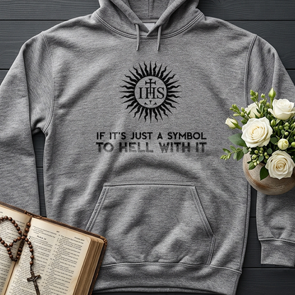 If It's Just A Symbol To Hell With It